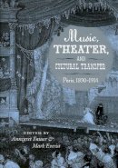 Fauser, Annegret, Everist, Mark - Music, Theater, and Cultural Transfer - 9780226239262 - V9780226239262