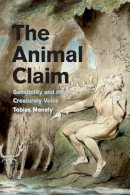 Tobias Menely - The Animal Claim: Sensibility and the Creaturely Voice - 9780226239392 - V9780226239392