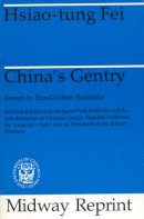 Hsiao-Tung Fei - China's Gentry: Essays on Urban-Rural Relations - 9780226239576 - V9780226239576