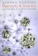 Sandra Harding - Objectivity and Diversity: Another Logic of Scientific Research - 9780226241364 - V9780226241364