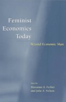 Marianne A. Ferber - Feminist Economics Today: Beyond Economic Man - 9780226242071 - V9780226242071