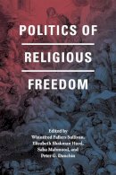 Winnifred Fallers Sullivan (Ed.) - Politics of Religious Freedom - 9780226248479 - V9780226248479