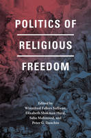 Winnifred Fallers Sullivan (Ed.) - Politics of Religious Freedom - 9780226248509 - V9780226248509