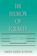 Martha Albertson Fineman - The Illusion of Equality - 9780226249575 - V9780226249575