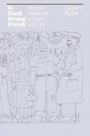 Claude S. Fischer - To Dwell Among Friends - 9780226251387 - V9780226251387