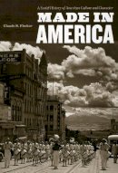 Claude S. Fischer - Made in America: A Social History of American Culture and Character - 9780226251431 - V9780226251431