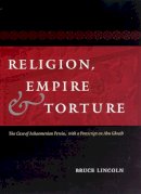 Bruce Lincoln - Religion, Empire, and Torture - 9780226251875 - V9780226251875