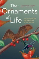 Theodore H. Fleming - The Ornaments of Life. Coevolution and Conservation in the Tropics.  - 9780226253411 - V9780226253411
