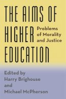 Harry Brighouse - The Aims of Higher Education. Problems of Morality and Justice.  - 9780226259345 - V9780226259345