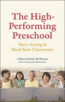 Gillian Dowley Mcnamee - The High-Performing Preschool: Story Acting in Head Start Classrooms - 9780226260952 - V9780226260952
