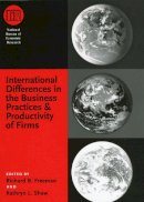 Richard B. Freeman - International Differences in the Business Practices and Productivity of Firms - 9780226261942 - V9780226261942
