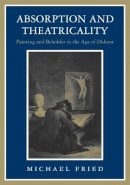 Michael Fried - Absorption and Theatricality: Painting and Beholder in the Age of Diderot - 9780226262130 - V9780226262130