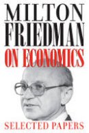 Milton Friedman - Milton Friedman on Economics - 9780226263496 - V9780226263496