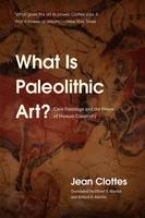 Jean Clottes - What Is Paleolithic Art?: Cave Paintings and the Dawn of Human Creativity - 9780226266633 - V9780226266633