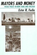 Ester R. Fuchs - Mayors and Money - 9780226267913 - V9780226267913
