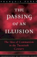 Francois Furet - The Passing of an Illusion - 9780226273419 - V9780226273419