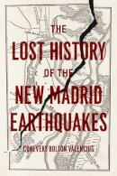Conevery Bolton Valencius - The Lost History of the New Madrid Earthquakes - 9780226273754 - V9780226273754
