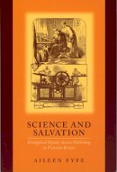 Aileen Fyfe - Science and Salvation: Evangelical Popular Science Publishing in Victorian Britain - 9780226276489 - V9780226276489