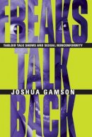 Joshua Gamson - Freaks Talk Back - 9780226280653 - V9780226280653