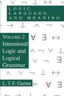 L. T. F. Gamut - Logic, Language, and Meaning, Volume 2: Intensional Logic and Logical Grammar - 9780226280882 - V9780226280882