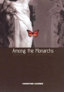 Christine Garren - Among the Monarchs - 9780226284118 - V9780226284118