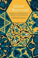 Geertz, Clifford - Islam Observed: Religious Development in Morocco and Indonesia (Phoenix Books) - 9780226285115 - V9780226285115