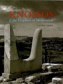 Cathy Gere - Knossos and the Prophets of Modernism - 9780226289533 - V9780226289533