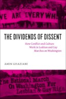 Amin Ghaziani - The Dividends of Dissent. How Conflict and Culture Work in Lesbian and Gay Marches on Washington.  - 9780226289953 - V9780226289953