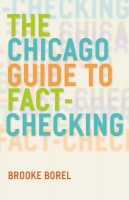 Brooke Borel - The Chicago Guide to Fact-Checking (Chicago Guides to Writing, Editing, and Publishing) - 9780226290935 - V9780226290935