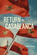 Andre Levy - Return to Casablanca - 9780226292557 - V9780226292557