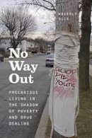 Waverly Duck - No Way Out: Precarious Living in the Shadow of Poverty and Drug Dealing - 9780226298061 - V9780226298061