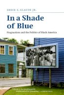 Eddie S. Glaude - In a Shade of Blue - 9780226298245 - V9780226298245