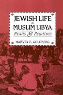 Harvey E. Goldberg - Jewish Life in Muslim Libya - 9780226300924 - V9780226300924