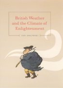 Jan Golinski - British Weather and the Climate of Enlightenment - 9780226302058 - V9780226302058