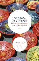 Jason Antrosio - Fast, Easy, and In Cash: Artisan Hardship and Hope in the Global Economy - 9780226302614 - V9780226302614