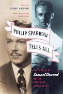 Samuel Steward - Philip Sparrow Tells All - 9780226304540 - V9780226304540