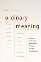 Brian G. Slocum - Ordinary Meaning: A Theory of the Most Fundamental Principle of Legal Interpretation - 9780226304854 - V9780226304854