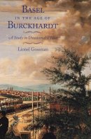 Lionel Gossman - Basel in the Age of Burckhardt - 9780226305004 - V9780226305004