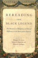 Maureen Quilligan - Rereading the Black Legend - 9780226307220 - V9780226307220