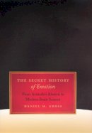 Daniel M. Gross - The Secret History of Emotion - 9780226309804 - V9780226309804