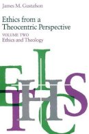 James M. Gustafson - Ethics from a Theocentric Perspective, Volume 2: Ethics and Theology - 9780226311135 - V9780226311135