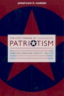 Jonathan M. Hansen - The Lost Promise of Patriotism - 9780226315843 - V9780226315843