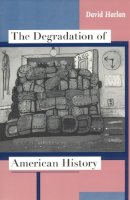 David Harlan - The Degradation of American History - 9780226316178 - V9780226316178
