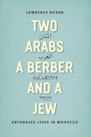 Lawrence Rosen - Two Arabs, a Berber, and a Jew - 9780226317342 - V9780226317342