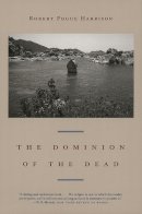 Robert Pogue Harrison - The Dominion of the Dead - 9780226317939 - V9780226317939