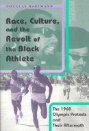 Douglas Hartmann - Race, Culture and the Revolt of the Black Athlete - 9780226318561 - V9780226318561