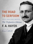 F. A. Hayek - The Road to Serfdom: Text and Documents--The Definitive Edition (The Collected Works of F. A. Hayek, Volume 2) - 9780226320557 - V9780226320557