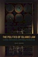 Iza R. Hussin - The Politics of Islamic Law: Local Elites, Colonial Authority, and the Making of the Muslim State - 9780226323343 - V9780226323343