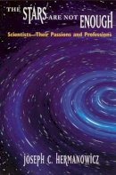 Joseph C. Hermanowicz - The Stars are Not Enough. Scientists - Their Passions and Professions.  - 9780226327679 - V9780226327679