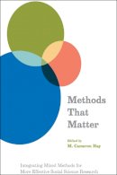 M. Cameron Hay - Methods That Matter: Integrating Mixed Methods for More Effective Social Science Research - 9780226328669 - V9780226328669